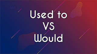 used-to-vs-would-–-what’s-the-difference?-–-brasil-escola