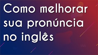 5-dicas-para-melhorar-sua-pronuncia-no-ingles-–-brasil-escola
