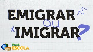 videoaula-sobre-emigrar-e-imigrar-–-brasil-escola